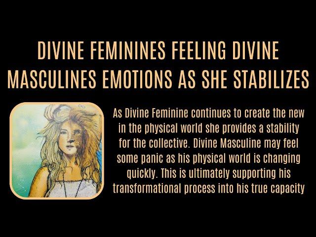 Divine Feminine may feel Divine Masculines emotions as she strengthens into her own stability