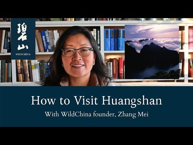 How to Visit Huangshan with WildChina founder, Zhang Mei