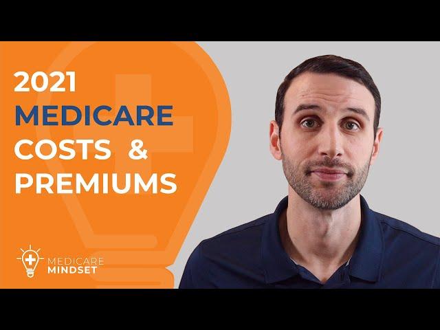 2021 Medicare Costs and Premiums