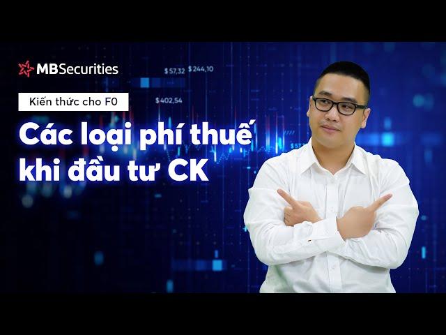 Các loại phí thuế khi đầu tư chứng khoán | Kiến thức cho F0