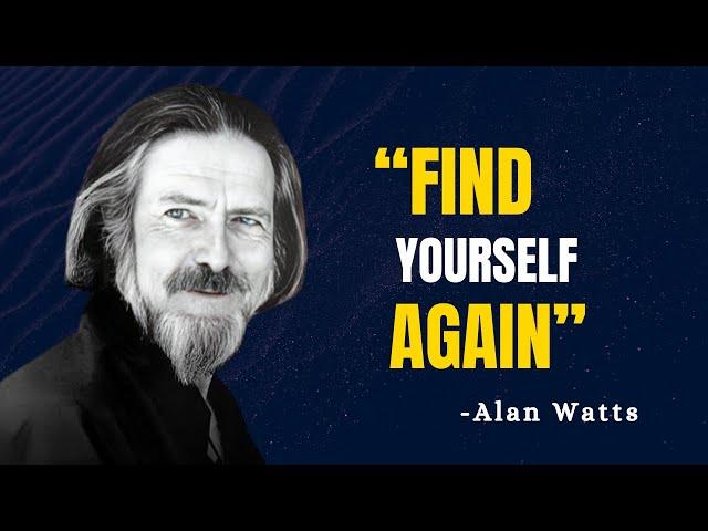 How to Find Yourself Again - Alan Watts Motivation