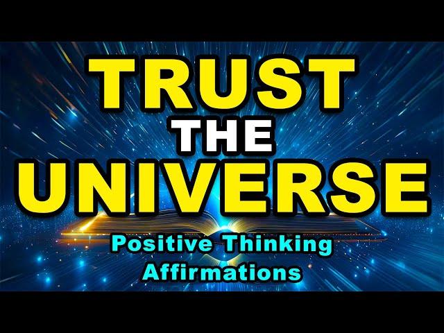 Trust The Universe | Positive Morning Affirmations | Affirmations for Positive Thinking