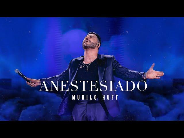 Murilo Huff - Anestesiado (DVD FORTALEZA)