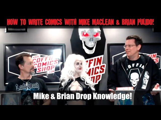 How To Write Comics with Mike MacLean & Brian Pulido!