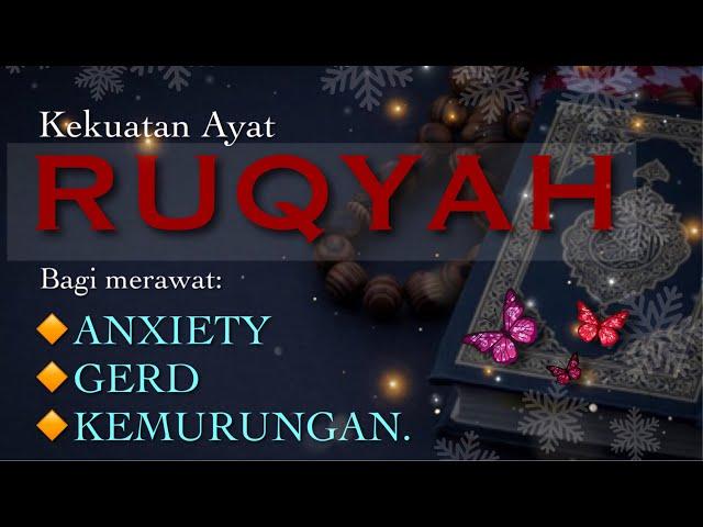 RUQYAH untuk rawatan ANXIETY, GERD dan KEMURUNGAN (Depression).