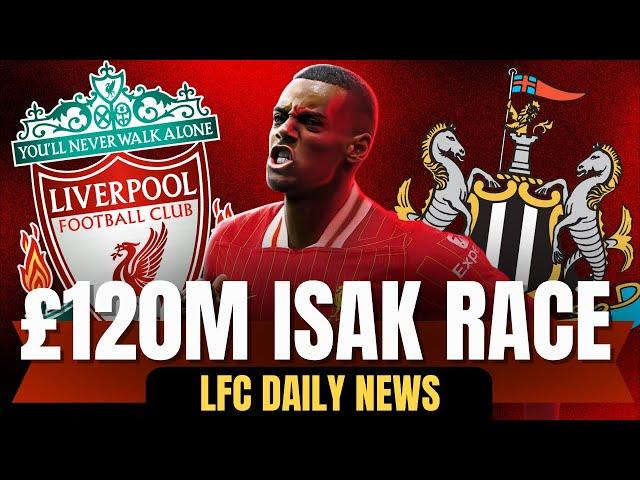 LFC Enter £120M Isak Race | Newcastle Ace Wanted By Liverpool