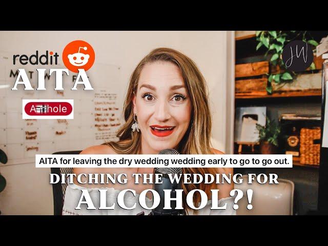 AITA for LEAVING a DRY Wedding?