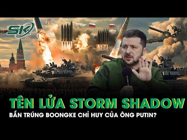 Ukraine phóng tên lửa Storm Shadow do Anh cung cấp, bắn trúng boongke chỉ huy của ông Putin? | SKĐS