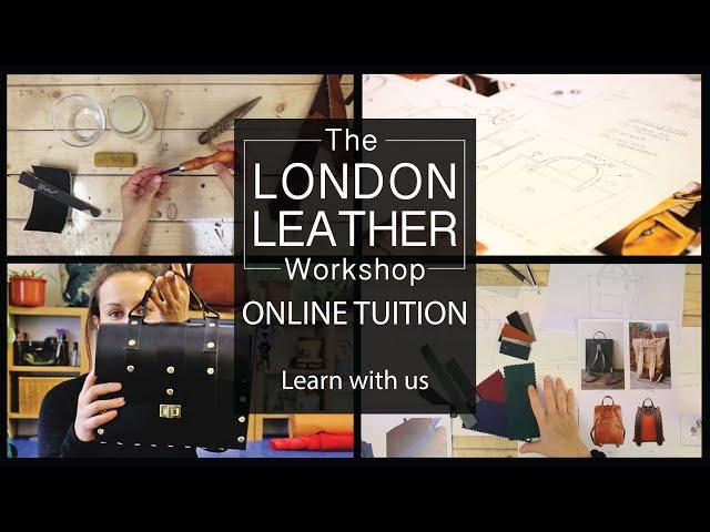 THE LONDON LEATHER WORKSHOP - ONLINE TUITION