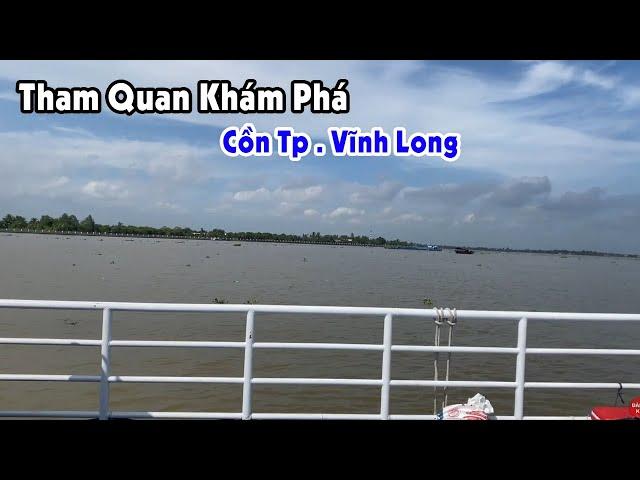 Cùng Minh Hiền Miền Tây Tham Quan Và Khám Phá Cồn Tp. Vĩnh Long