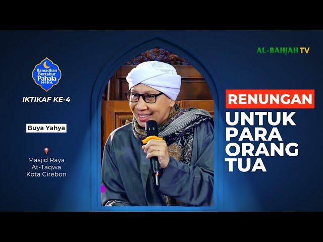 Ciri-ciri Orang Tua yang Sukses di Dunia & Akhirat | Malam Iktikaf ke-4 | Buya Yahya | 3 April 2024