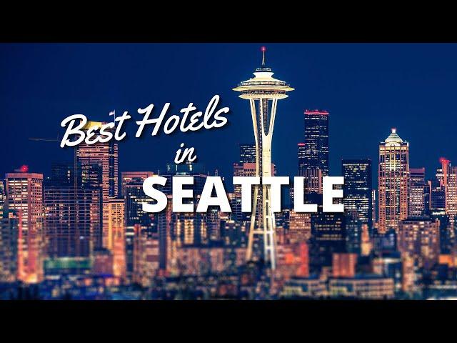 Best Hotels in Downtown Seattle in *2023*