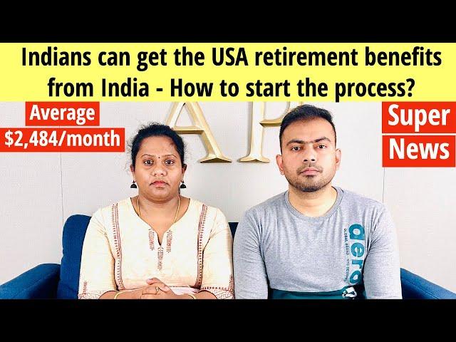 Super News - Indians can get the USA retirement benefits from India | How to start the process?