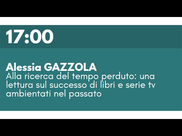 A. GAZZOLA - Alla ricerca del tempo perduto: sul successo di libri e serie tv ambientati nel passato