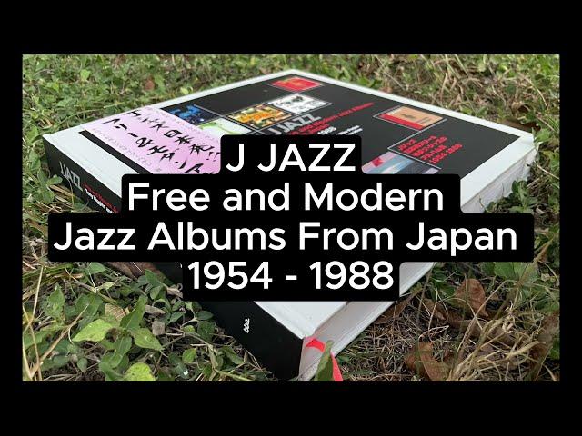 Unboxing J Jazz: Free & Modern Jazz Albums From Japan 1954-1988 (Book)