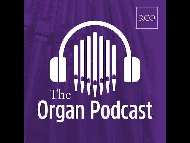 Episode 16 - Manchester Cathedral’s Tickell Organ - New discoveries in Cesar Franck’s music