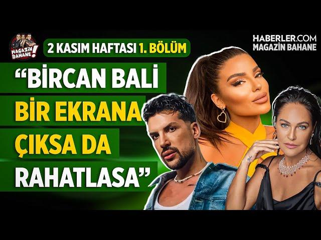 "Bircan Bali Bir Ekrana Çıksa Da Rahatlasa" | Magazin Bahane