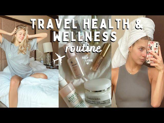 wellness travel routine! (healthy habits + skincare)