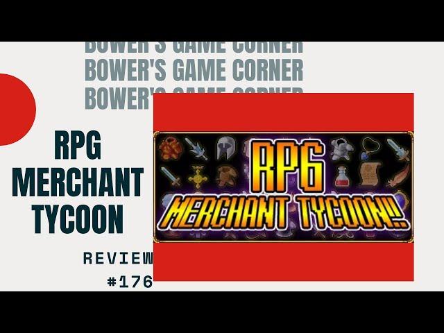 Bower's Game Corner #176: RPG Merchant Tycoon!! Review