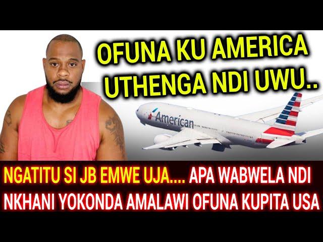 MALOZA AKESO! ~ NGATI SI JB EMWE UJA ABALE...APA WABWELA NDI NKHANI YOKONDA AMALAWI OFUNA KUPITA USA