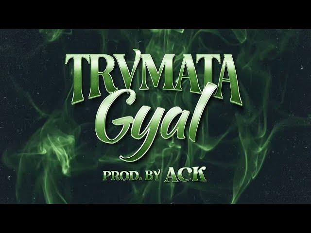 TRVMATA - GYAL (Lyric Video) Produced By ACK