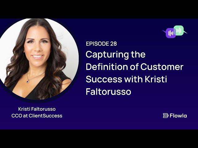 Capturing the Definition of Customer Success with Kristi Faltorusso