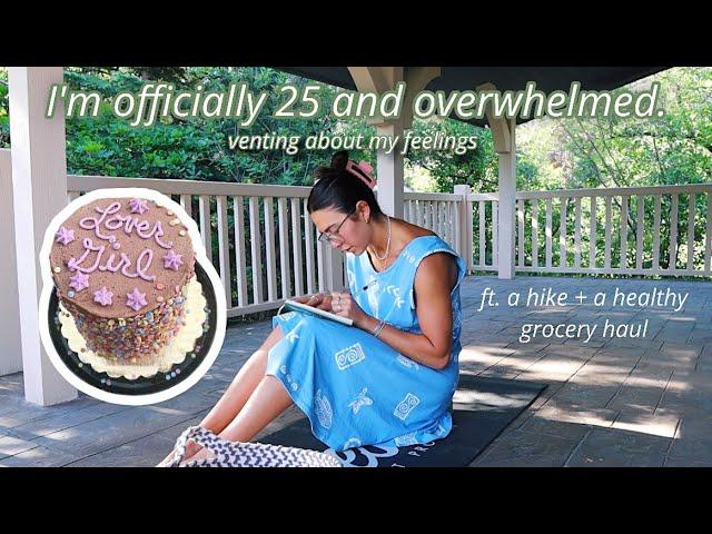 So I turned 25 and I'm having a quarter life crisis. (plus a hike and a healthy grocery haul)