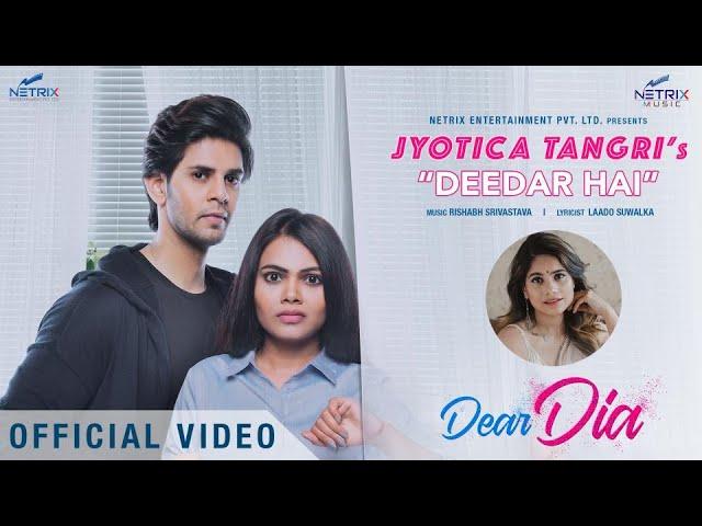 DEEDAR HAI (Official Video) JYOTICA TANGRI | Mihika Kushwaha | Ujjwal Sharma | DEAR DIA MOVIE