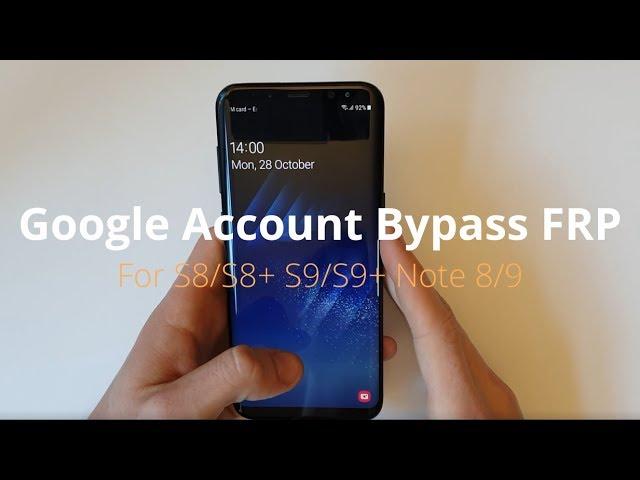 Google Account Lock Bypass for Samsung Galaxy S8/S8+ S9/S9+ Note 8/9 - Complete Tutorial