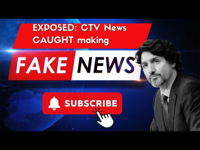 EXPOSED: CTV News CAUGHT making fake news - what you need to know. Trudeau News ban, c63