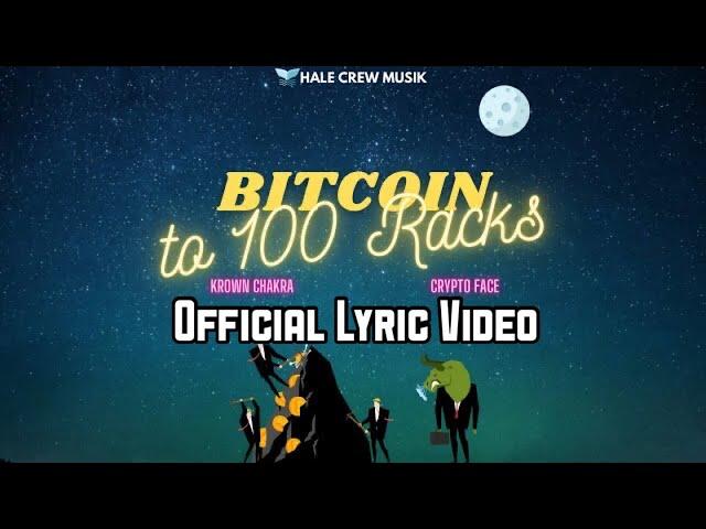 BITCOIN TO 100 RACKS feat. @CryptoFace  - Krown Chakra [Official Lyric Video]