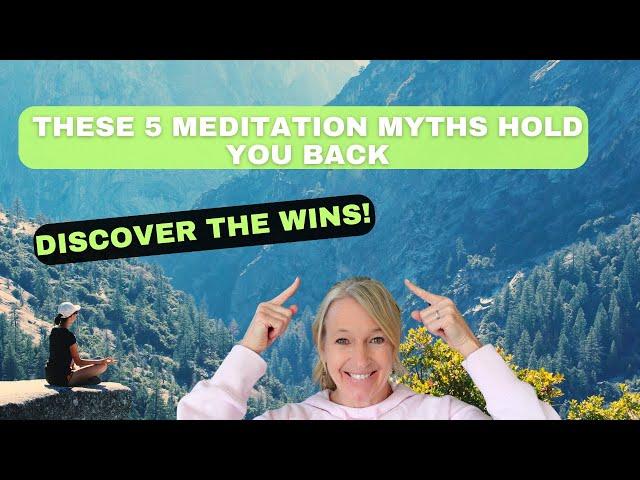 Discover the Wins of Meditation - Don't Get Stuck in the Myths