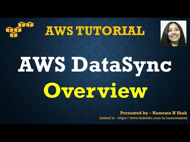 AWS Tutorial - AWS DataSync - Overview