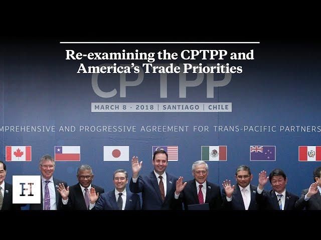 Re-examining the CPTPP and America’s Trade Priorities