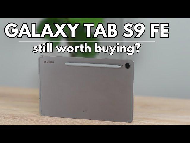 Samsung Galaxy Tab S9 FE: Still Worth It?