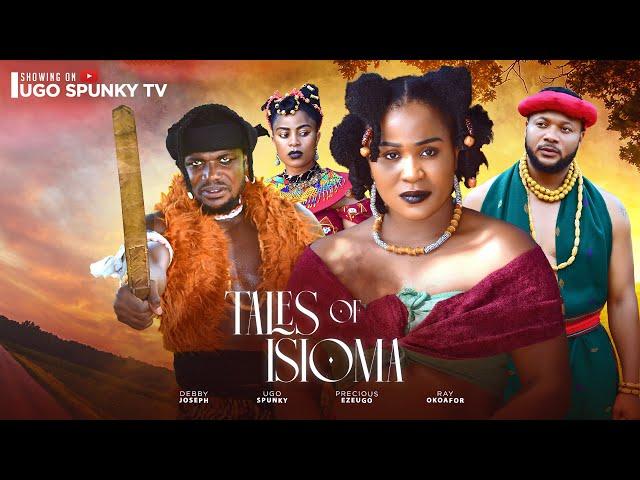 Tales of Isioma - (The Movie) Ugo Spunky, Ray Okafor, Ezeugo Precious, Deborah Ozioma 2025 Nollywood