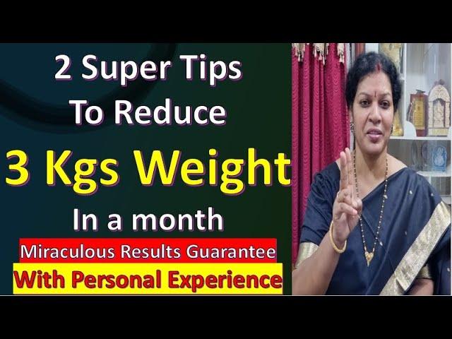 2 Super Tips To Reduce3 Kgs Weight In a month - Miraculous Results Guarantee Possible