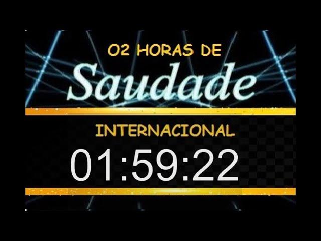 02 Horas de Saudade não tem Idade #Músicas Internacionais Vol: 01#Músicas Antigas