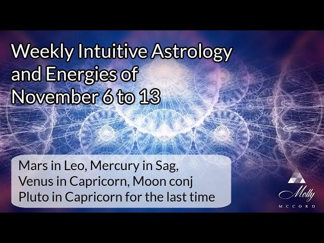 Weekly Intuitive Astrology of Nov 6 to 13 ~ Mars in Leo, Mercury in Sag shadow, Venus in Capricorn