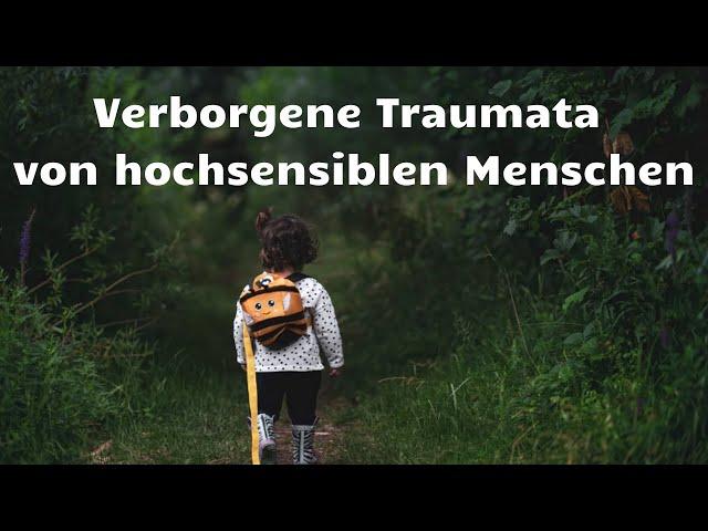 Verborgene Traumata von hochsensiblen Menschen | 4 Typen von Entwicklungstraumata