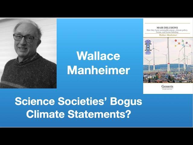 Wallace Manheimer: “Science Societies’ Climate Statements: Some Concerns” | Tom Nelson Pod #243