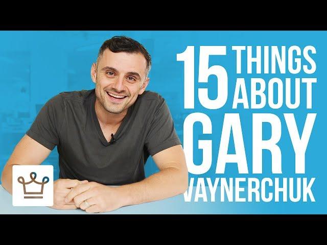 15 Things You Didn't Know About Gary Vaynerchuk