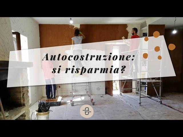 Autocostruzione, si risparmia?