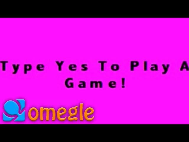 Type Yes To Play A Game! - Omegle fun game