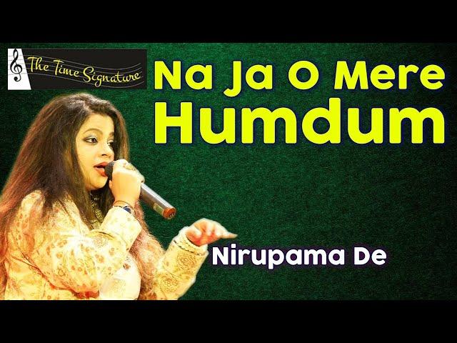 NA JA O MERE HUMDUM I NIRUPAMA DEY I THE TIME SIGNATURE