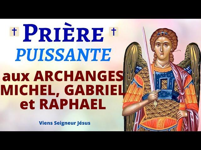 Prière aux ARCHANGES MICHEL, GABRIEL et RAPHAEL  Prière PUISSANTE de PROTECTION DIVINE