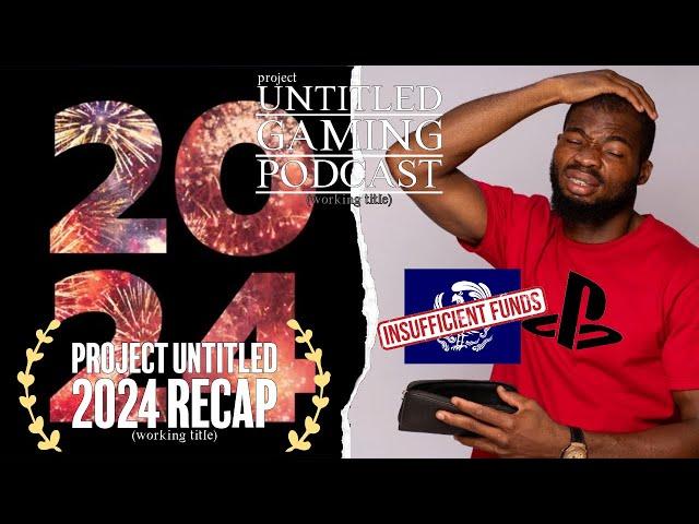 Project Untitled 2024 Recap! | Playstation TOO BROKE To Acquire Kadokawa | PUGP Ep. 45