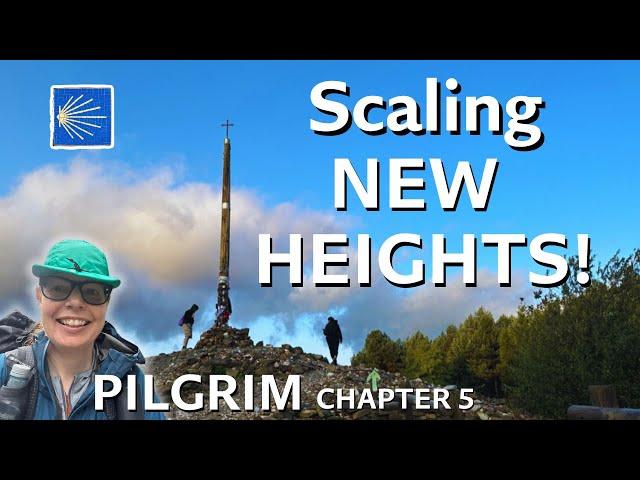 CONQUERING Cruz de Ferro | Camino de Santiago PILGRIM Ch 5 | Leon - Ponferrada