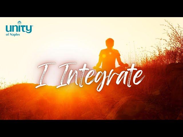 I Integrate | Unity of Naples | Rev. Richard Rogers
