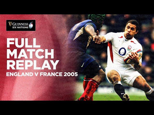 FULL MATCH REPLAY | England v France 2005 | Guinness Six Nations